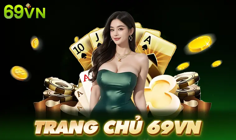 Trang chủ 38 69VN - Nhà Cái 69 VN - Địa Chỉ Cá Cược Uy Tín Số 1 Thị Trường Việt